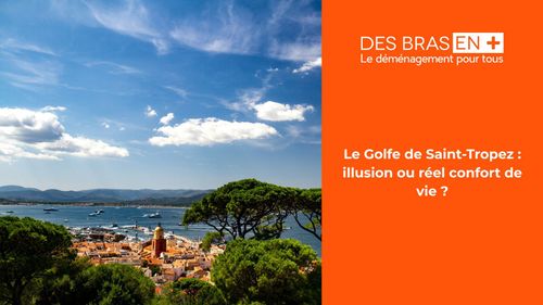 Le Golfe de Saint-Tropez : illusion ou réel confort de vie ?