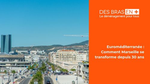 Euroméditerranée : comment Marseille se transforme
